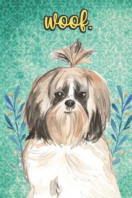 Read Woof: Shih Tzu Pet Dog Notebook and Journal. Funny Book For School Home Office Note Taking, Drawing, Sketching, Diary Use, Notes and Daily Planner and Coloring - Janice H. McKlansky Publishing file in ePub