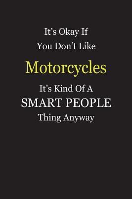 Read It's Okay If You Don't Like Motorcycles It's Kind Of A Smart People Thing Anyway: Blank Lined Notebook Journal Gift Idea - Smartiyay Publishing | ePub