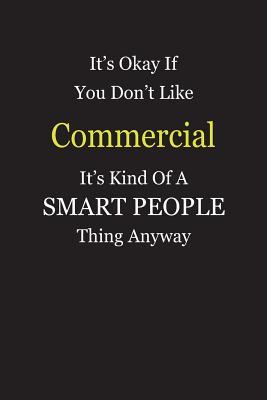 Read online It's Okay If You Don't Like Commercial It's Kind Of A Smart People Thing Anyway: Blank Lined Notebook Journal Gift Idea - Smartiyay Publishing | PDF