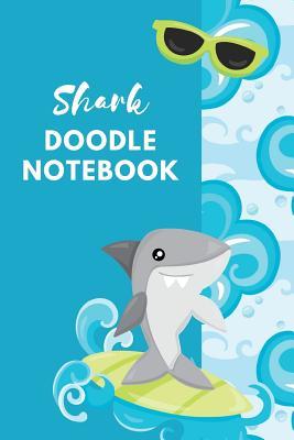 Read Shark Doodle Notebook: The Ultimate Shark Week Doodle Notebook. This is a 6X9 102 Page Journal For: Anyone That Loves Shark Week, Resource Activity About Sharks or a Future Marine Biologist. - Gaulstead Bay Publishing file in ePub