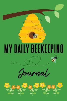 Read My Daily Beekeeping Journal: Beekeeper Activity Tracker and Logbook, Diary for Beekeeping -  | PDF