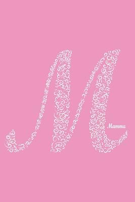 Download Mamma: Notebook Journal Diary, 120 page 6 x 9 Blank Lined paper Italian Italy Floral Calligraphy White - Minimal Expressive Designs | PDF