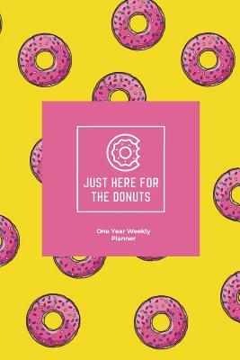 Read Just Here for the Donuts One Year Weekly Planner: Simple planner with weekly and monthly spreads pink donut print yellow background - Grateful for Donuts | PDF