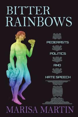 Read Bitter Rainbows: Pederasts, Politics, and Hate Speech - Marisa Martin file in PDF