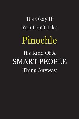 Download It's Okay If You Don't Like Pinochle It's Kind Of A Smart People Thing Anyway: Blank Lined Notebook Journal Gift Idea - Smartiyay Publishing file in ePub