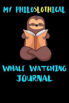 Read My Philoslothical Whale Watching Journal: Blank Lined Notebook Journal Gift Idea For (Lazy) Sloth Spirit Animal Lovers -  file in PDF