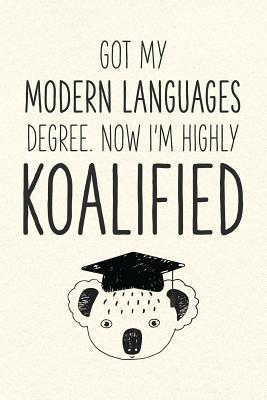 Download Got My Modern Languages Degree. Now I'm Highly Koalified: Funny Blank Notebook for Graduation - Jamie Schoolington | ePub
