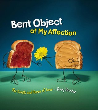 Download Bent Object of My Affection: The Twists and Turns of Love - Terry Border file in ePub