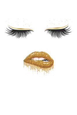 Read online Journal: Gold Lips and Lashes: Lined Notebook, 120 pages, 6x9, sexy gold lips and lashes, Journal for Women (Journals to write in) - Hallows Journals | ePub