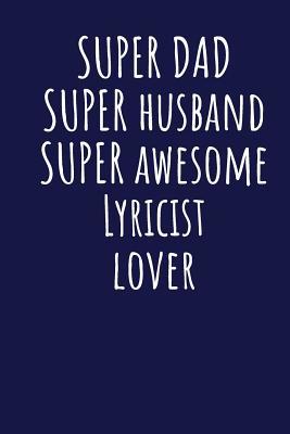Download Super Dad Super Husband Super Awesome Lyricist Lover: Blank Lined Blue Notebook Journal - Superdad Publishing file in PDF