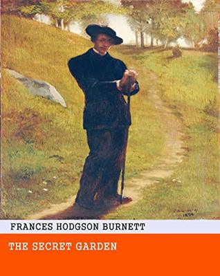 Read online The Secret Garden - Original & Unabridged & Special Edition (ANNOTATED) - Frances Hodgson Burnett | PDF