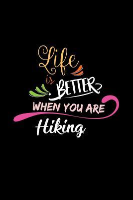 Read online Life Is Better When You Are Hiking: A 6x9 Inch Matte Softcover Paperback Notebook Journal With 120 Blank Lined College Ruled Pages -  file in ePub