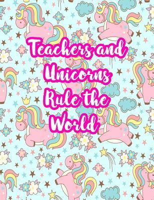 Download Teachers and Unicorns Rule the World: Cute Lined Journal Notebook Lesson Planner and Grade Book with Funny Quote and Unicorn Cover - Perfect for Teacher Appreciation Gifts, End of the Year and Retirement Present - Better Than Thank You Cards: Code 5260 - Caroline Delacruz file in PDF