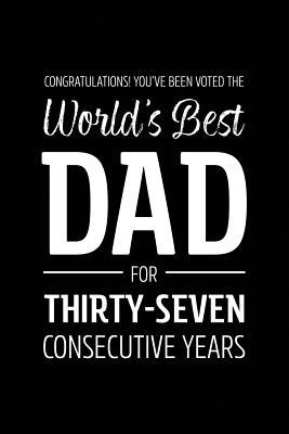 Download Congratulations! You've Been Voted The World's Best Dad for Thirty-Seven Consecutive Years: Funny Blank Notebook for Papa - Lined Journal - Franson Lee | ePub