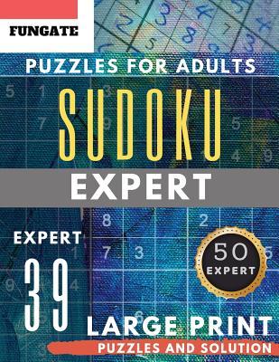 Read online Sudoku Expert Puzzles for Adults Large Print: FunGate Activity Book Extreme Difficult SUDOKU book for Expert (brain improvement games for Adults & Seniors) - Sonya Thomas | PDF