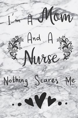 Download I'm A Mom And A Nurse Nothing Scares Me: Cute Marble Planner For Nurses - Nurse Planner 2019 - 2020 Academic Year - Sadie Nova file in PDF