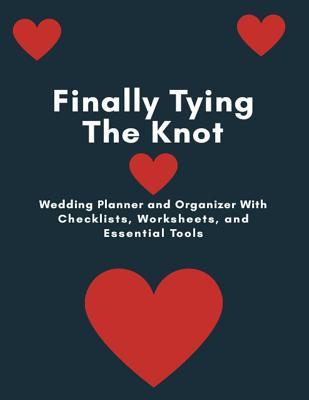 Read online Finally Tying the Knot: Wedding Planner and Organizer with Checklists, Worksheets, and Essential Tools - Melinda McKenzie | PDF