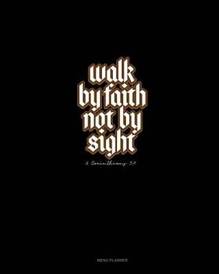 Read online Walk By Faith Not By Sight - 2 Corinthians 5: 7: Menu Planner -  | ePub