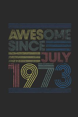 Read online Awesome Since July 1973: Graph Paper Notebook / Journal (6 X 9 - 5 Squares per inch - 120 Pages) - July Birthday Gift Idea - Awesome Publishing | PDF