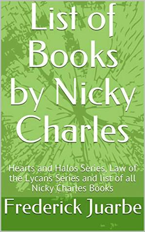 Download List of Books by Nicky Charles: Hearts and Halos Series, Law of the Lycans Series and list of all Nicky Charles Books - Frederick Juarbe | ePub
