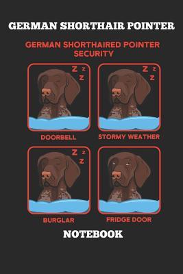 Read online German Shorthair Pointer German Shorthaired Security Doorbell Stormy Weather Burglar Fridge Door Notebook: Great Gift for GSP Shorthaired Owner and Lover (6x9 - 110 Blank Lined Pages) - Gsp Publishing | ePub