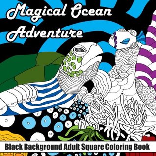 Read online Magic Ocean Adventure: Black Background Adult Square Coloring Book (Beautiful Adult Coloring Books) (Volume 93) - Lilt Kids Coloring Books file in ePub