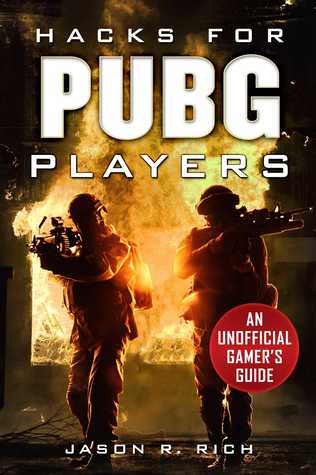 Read Hacks for PUBG Players: An Unofficial Gamer's Guide - Jason R. Rich | PDF