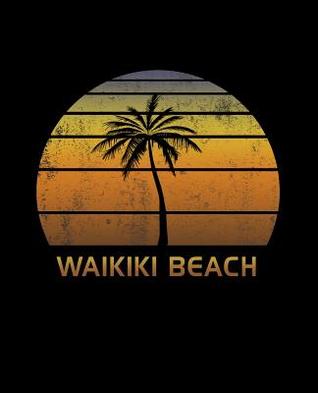 Read online Waikiki Beach: Oahu Hawaii Notebook Lined College Ruled Paper For Taking Notes. Stylish Journal Diary 7.5 x 9.25 Inch Soft Cover. For Home, Work Or School. -  file in PDF