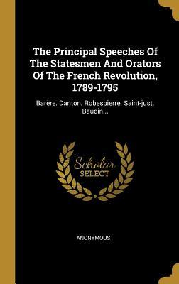 Read online The Principal Speeches of the Statesmen and Orators of the French Revolution, 1789-1795: Bar�re. Danton. Robespierre. Saint-Just. Baudin - Anonymous | PDF