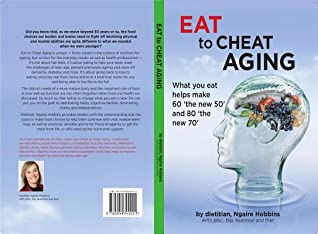 Read online Eat to Cheat Aging: What You Eat Helps Make '60 the New 50' and '80 the New 70' - Ngaire A Hobbins file in PDF