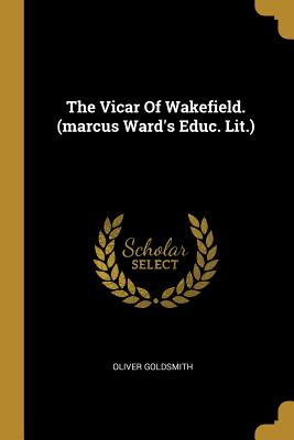 Read The Vicar of Wakefield. (Marcus Ward's Educ. Lit.) - Oliver Goldsmith file in ePub