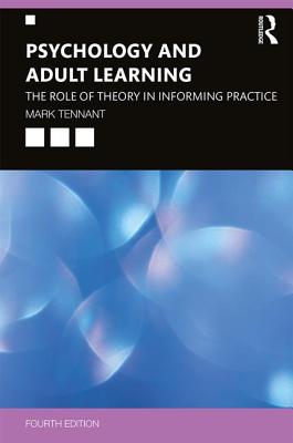 Read online Psychology and Adult Learning: The Role of Theory in Informing Practice - Mark Tennant file in PDF