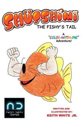 Read online Shutshimi: The Fishy's Tail: A Color-With-Me Adventure - Keith White Jr. file in ePub