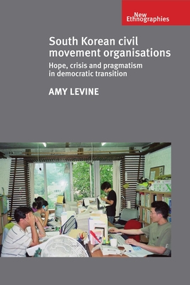 Download South Korean Civil Movement Organisations: Hope, Crisis, and Pragmatism in Democratic Transition - Amy Levine file in ePub