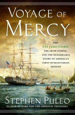 Read online Voyage of Mercy: The USS Jamestown, the Irish Famine, and the Remarkable Story of America's First Humanitarian Mission - Stephen Puleo | ePub