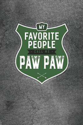 Download My Favorite People Call Me Paw Paw: Family life grandpa dad men father's day gift love marriage friendship parenting wedding divorce Memory dating Journal Blank Lined Note Book -  file in ePub