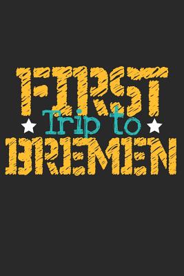 Read First Trip To Bremen: 6x9 Blank Composition Notebook perfect gift for your Trip to Bremen for every Traveler - Bremen Publishing | PDF