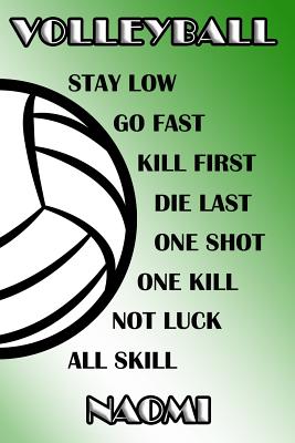 Read Volleyball Stay Low Go Fast Kill First Die Last One Shot One Kill Not Luck All Skill Naomi: College Ruled - Composition Book - Green and White School Colors -  file in ePub