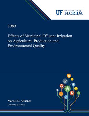 Read Effects of Municipal Effluent Irrigation on Agricultural Production and Environmental Quality - Marcus Allhands | PDF