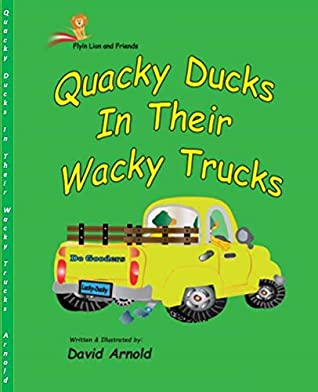Download Quacky Ducks In Their Wacky Trucks (Flyin Lion and Friends Book 8) - David Arnold | ePub