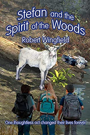 Read Stefan and the Spirit of the Woods: An Ecological Fairytale (The Adventures of Stefan Book 2) - Robert Wingfield file in PDF