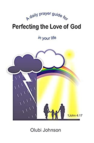 Read A Daily Prayer Guide for Perfecting the Love of God in your Life - Olubi Johnson file in PDF