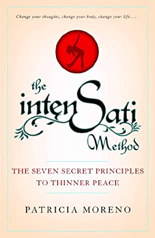 Download The IntenSati Method: The Seven Secret Principles to Thinner Peace - Patricia Moreno | PDF