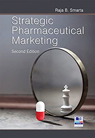 Read Strategic Pharmaceutical Marketing Second Edition - Smarta B Raja | PDF