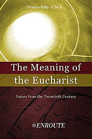 Full Download The Meaning of the Eucharist: Voices from the Twentieth Century - Dennis Billy | ePub