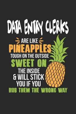 Full Download Data Entry Clerks Are Like Pineapples. Tough On The Outside Sweet On The Inside: Data Entry Clerk. Blank Composition Notebook to Take Notes at Work. Plain white Pages. Bullet Point Diary, To-Do-List or Journal For Men and Women. - Tbo Publications | ePub