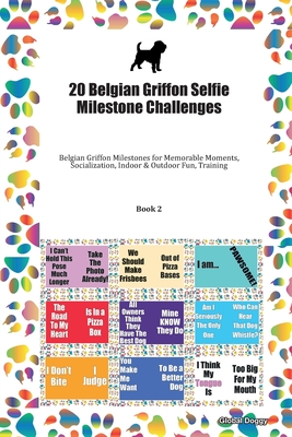Download 20 Belgian Griffon Selfie Milestone Challenges: Belgian Griffon Milestones for Memorable Moments, Socialization, Indoor & Outdoor Fun, Training Book 2 - Global Doggy file in ePub