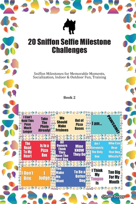 Full Download 20 Sniffon Selfie Milestone Challenges: Sniffon Milestones for Memorable Moments, Socialization, Indoor & Outdoor Fun, Training Book 2 - Global Doggy | ePub