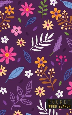 Download Pocket Word Search: 99 Pocket Word Search Puzzles Pocket Word Jumble Travel Size Wordsearches Mini Word Puzzle Word Seek Fun Christmas Gift Word Find Florals - Pocket Wordsearches file in PDF