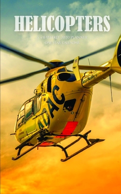 Read Online Helicopters 5 x 8 Weekly 2020 Planner: One Year Calendar -  file in ePub